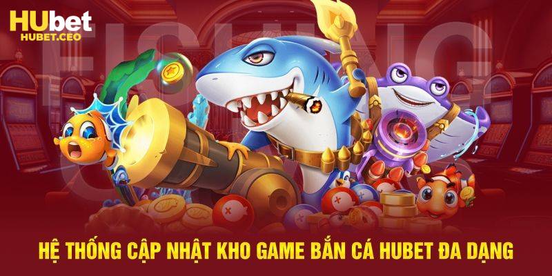 Bắn Cá HUBET Bắn Cá HUBET dắt bạn đến đại dương