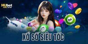 Xổ Số Siêu Tốc - Cược Lô Đề Trực Tuyến Nổi Bật Tại Hubet
